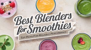 Best Blenders for Smoothies