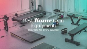 Best Home Gym Equipment