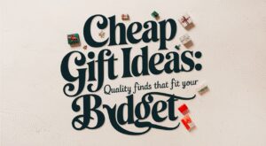 Cheap Gift Ideas
