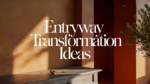 Entryway Transformation Ideas