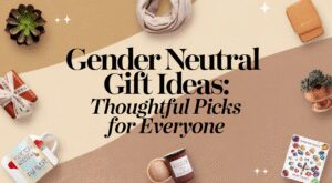 Gender Neutral Gift Ideas