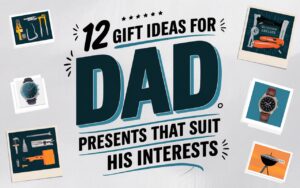 Gift Ideas for Dad