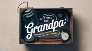 Gift Ideas for Grandpa